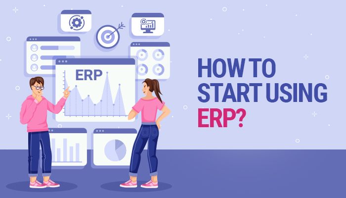 How To Start Using ERP? How To Start Using ERP?