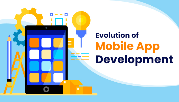 Mobile App Development Evolution Mobile App Development Evolution