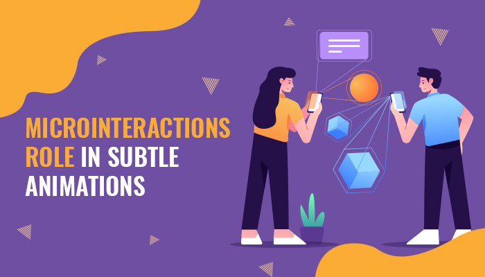 Microinteractions role in Subtle Animations Microinteractions role in Subtle Animations
